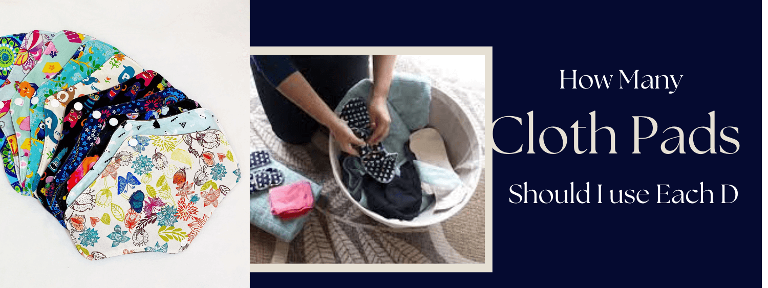 How Many Cloth Pads Should I use Each Day? Pordeshi Blog