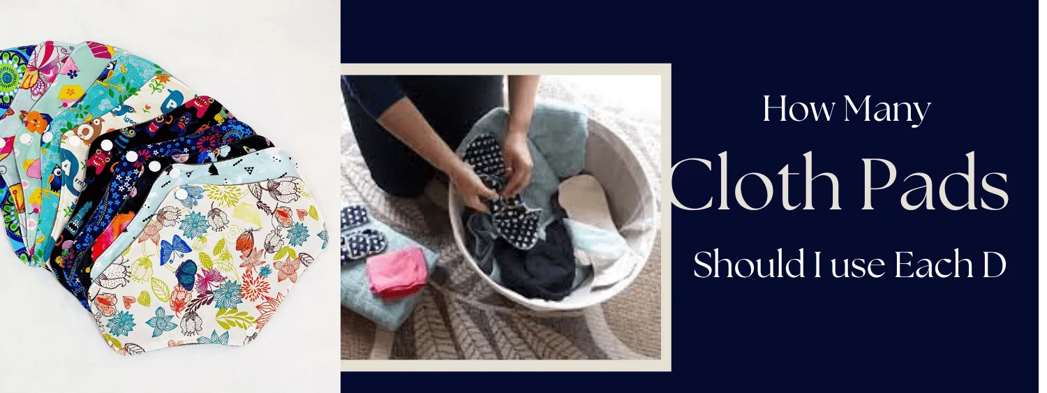 How Many Cloth Pads Should I use Each Day?